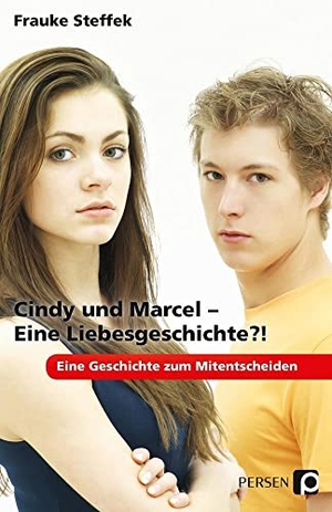 Steffek, Frauke. Cindy und Marcel - Eine Liebesgeschichte?! - Eine Geschichte zum Mitentscheiden (6. bis 8. Klasse). Persen Verlag i.d. AAP, 2016.