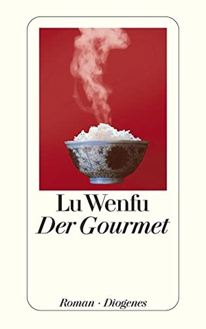 Wenfu, Lu. Der Gourmet - Leben und Leidenschaft eines chinesischen Feinschmeckers. Diogenes Verlag AG, 2005.