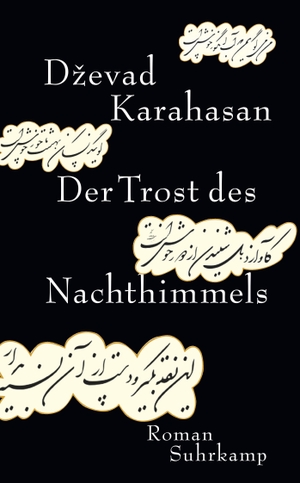 Karahasan, Dzevad. Der Trost des Nachthimmels. Suhrkamp Verlag AG, 2018.