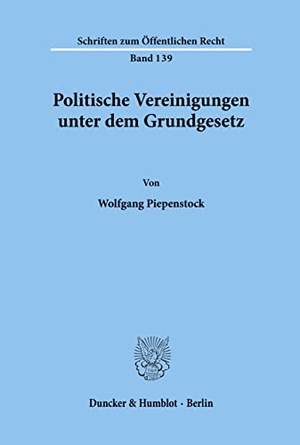 Piepenstock, Wolfgang. Politische Vereinigungen unter dem Grundgesetz.. Duncker & Humblot, 1971.