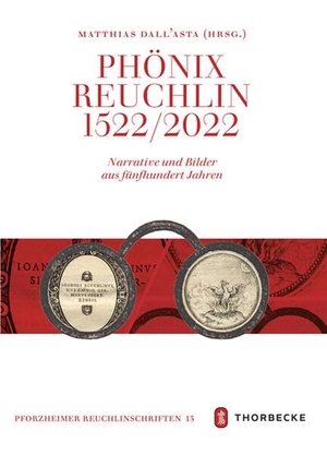 Dall'Asta, Matthias (Hrsg.). Phönix Reuchlin - Narrative und Bilder aus fünfhundert Jahren. Thorbecke Jan Verlag, 2026.