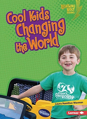 Waxman, Laura Hamilton. Cool Kids Changing the World. Lerner Publishing Group, 2020.