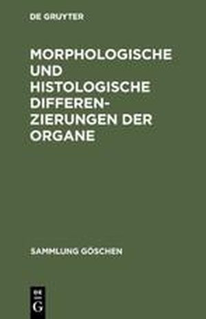 Degruyter (Hrsg.). Morphologische und histologische Differenzierungen der Organe. De Gruyter, 1976.