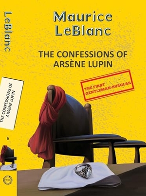 Leblanc, Maurice. Arsene Lupin 6: The Confessions Of Arsene Lupin. Hachette India, 2025.