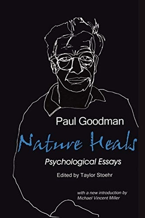 Goodman, Paul. Nature Heals - The Psychological Essays of Paul Goodman. Gestalt Journal Press, 1977.