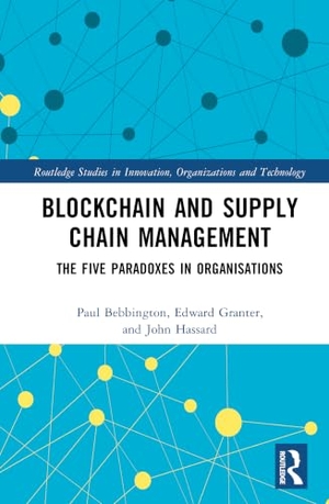 Bebbington, Paul / Granter, Edward et al. Blockchain and Supply Chain Management - The Five Paradoxes in Organisations. Taylor & Francis, 2026.