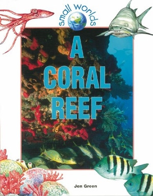 Green, Jen. A Coral Reef. Crabtree Publishing Company, 2001.
