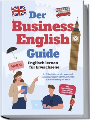 Zierlein, Konstantin. Der Business English Guide - Englisch lernen für Erwachsene: In 11 Kapiteln zur sicheren und selbstbewussten Kommunikation für mehr Erfolg im Beruf - inkl. Vokabellisten, Workbook & Audio Dateien. Edition Lunerion, 2024.