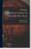 Tidal Observations in the Arctic Seas [microform]