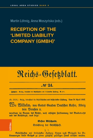 Löhnig, Martin / Anna Moszynska (Hrsg.). Reception of the 'Limited liability company (GmbH)'. Boehlau Verlag, 2023.