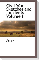 Civil War Sketches and Incidents Volume I