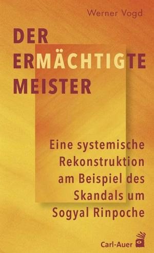 Vogd, Werner. Der ermächtigte Meister - Eine systemische Rekonstruktion am Beispiel des Skandals um Sogyal Rinpoche. Auer-System-Verlag, Carl, 2019.