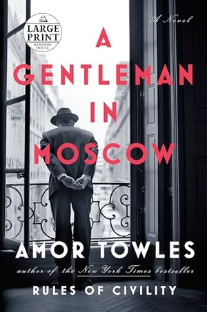 Towles, Amor. A Gentleman in Moscow - A Novel. Random House, 2016.