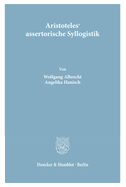 Aristoteles' assertorische Syllogistik.