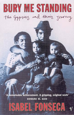Fonseca, Isabel. Bury Me Standing - The Gypsies and their Journey. Vintage Publishing, 1996.