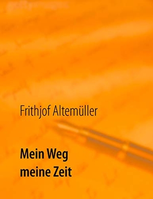 Altemüller, Frithjof. Mein Weg, meine Zeit. Books on Demand, 2019.