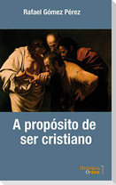 A propósito de ser cristiano