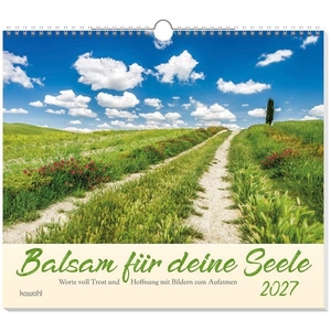 Balsam für deine Seele 2027 - Worte voll Trost und Hoffnung mit Bildern zum Aufatmen. Kawohl Verlag GmbH, 2026.