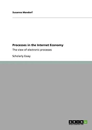 Mandorf, Susanna. Processes in the Internet Econom