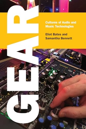 Bates, Eliot / Samantha Bennett. Gear - Cultures of Audio and Music Technologies. MIT Press Ltd, 2025.