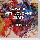 A walk with Love and Death