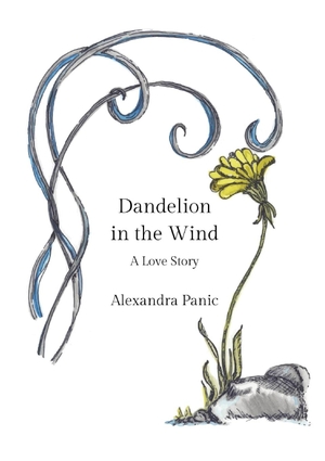 Panic, Alexandra. Dandelion in the Wind - A Love Story. Aleksandra Panic, 2019.
