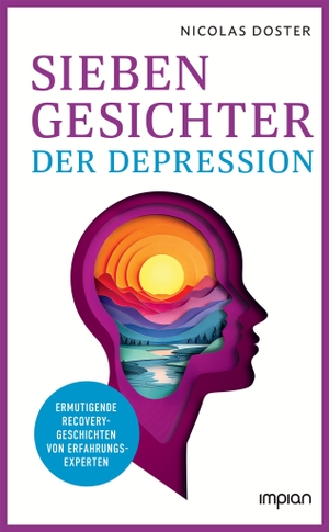 Doster, Nicolas. Sieben Gesichter der Depression - Ermutigende Recovery-Geschichten von Erfahrungsexperten. Impian GmbH, 2026.