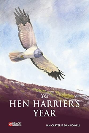 Carter, Ian. The Hen Harrier's Year. Pelagic Publishing - IPSUK, 2022.