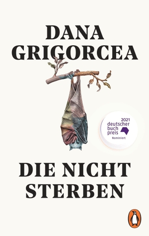 Grigorcea, Dana. Die nicht sterben - Roman. Nominiert für den Deutschen Buchpreis 2021 - Jetzt als Taschenbuch. Penguin TB Verlag, 2022.