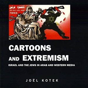 Kotek, Joel. Cartoons and Extremism - Israel and the Jews in Arab and Western Media. Vallentine Mitchell, 2009.