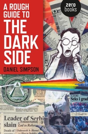 Simpson, Daniel. A Rough Guide To The Dark Side. Zero Books, 2012.