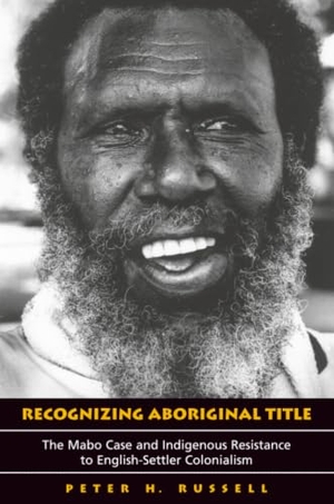 Russell, Peter. Recognizing Aboriginal Title - The Mabo Case and Indigenous Resistance to English-Settler Colonialism. University of Toronto Press, 2006.