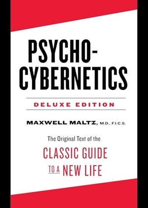 Maltz, Maxwell. Psycho-Cybernetics Deluxe Edition - The Original Text of the Classic Guide to a New Life. J.P.Tarcher,U.S./Perigee Bks.,U.S., 2016.