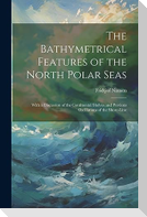 The Bathymetrical Features of the North Polar Seas