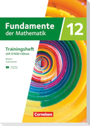 Fundamente der Mathematik 12. Jahrgangsstufe. Bayern - Trainingsheft mit Medien