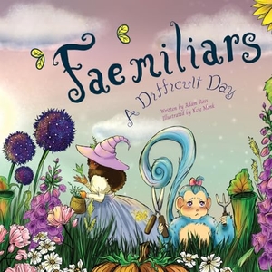 Ross, Adam. "Fae"miliars - A Difficult Day. First Fantasy Books LLC, 2026.