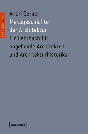 Gerber, Andri. Metageschichte der Architektur. transcript Verlag, 2022.