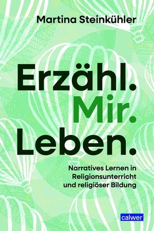 Steinkühler, Martina. Erzähl.Mir.Leben. - Narratives Lernen in Religionsunterricht und religiöser Bildung. Calwer Verlag GmbH, 2025.