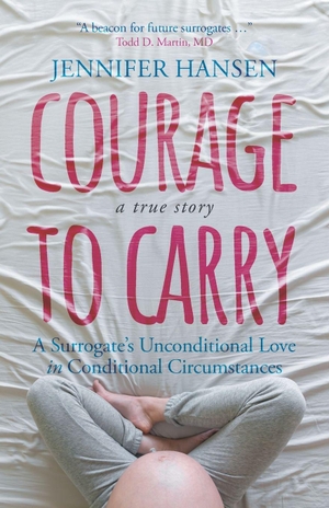 Hansen. Courage to Carry - A Surrogate's Unconditional Love in Conditional Circumstances. Ingenium Books, 2026.