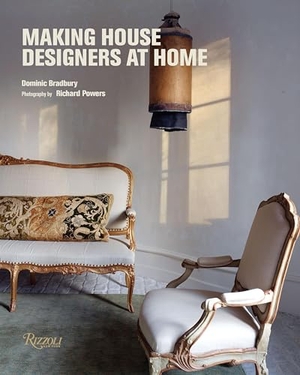 Bradbury, Dominic. Making House - Designers at Home. Rizzoli International Publications, 2019.
