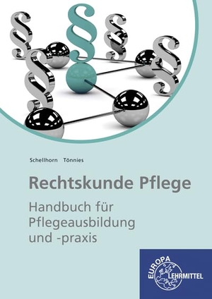 Schellhorn, Helmut / Monika Tönnies. Rechtskunde Pflege - Handbuch für Pflegeausbildung und -praxis. Europa Lehrmittel Verlag, 2023.