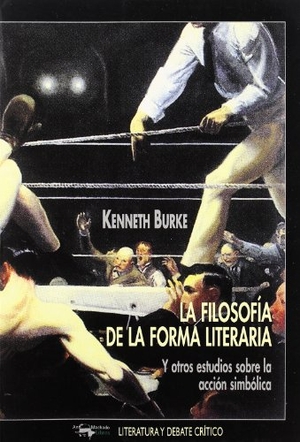 García Rodríguez, Javier / Kenneth Burke. La filosofía de la forma literaria : y otros estudios sobre la acción simbólica. Machado Grupo de Distribución, 2003.