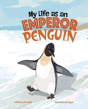 Sazaklis, John. My Life as an Emperor Penguin. Capstone, 2022.