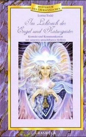Todd, Lorna. Im Lichtreich der Engel und Naturgeister - Kontakt und Kommunikation mit unseren unsichtbaren Helfern. Mysterium des Übersinnlichen. Silberschnur Verlag Die G, 2000.