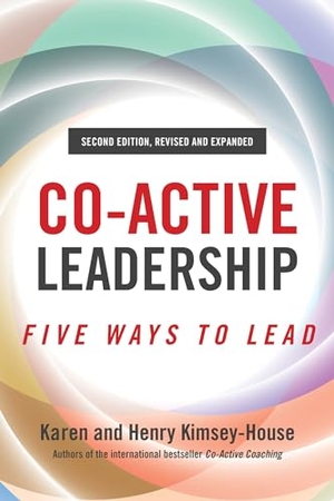 Kimsey-House, Henry / Karen Kimsey-House. Co-Active Leadership, Second Edition. Berrett-Koehler Publishers, 2021.