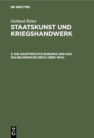 Ritter, Gerhard. Die Hauptmächte Europas und das wilhelminische Reich (1890¿1914). De Gruyter Oldenbourg, 1973.