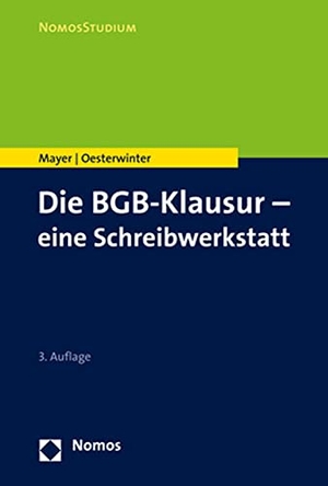 Mayer, Volker / Petra Oesterwinter. Die BGB-Klausur - eine Schreibwerkstatt. Nomos Verlags GmbH, 2021.