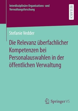 Vedder, Stefanie. Die Relevanz überfachlicher Kompetenzen bei Personalauswahlen in der öffentlichen Verwaltung. Springer Fachmedien Wiesbaden, 2023.