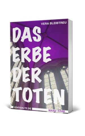 Bleibtreu, Vera. Das Erbe der Toten. TZ-Verlag & Print GmbH, 2023.