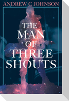 The Man of Three Shouts